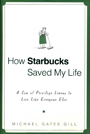 "How Starbucks Changed My Life," by Michael Gates Gill